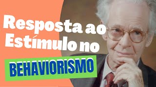 O QUE Ã‰ A RESPOSTA AO ESTÃMULO NO BEHAVIORISMO  BEHAVIORISMO [upl. by Israel665]