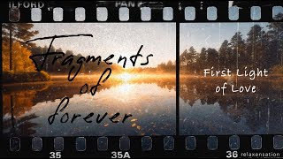 First Light of Love  Ch 1  Fragments of Forever  Relaxing Music for Study amp Sleep [upl. by Howlond732]