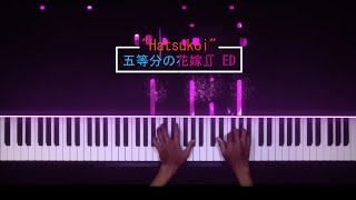 Gotoubun no Hanayome∬ Season 2 ED Full  Hatsukoi  Piano Cover [upl. by Griswold]