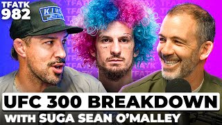 UFC 300 BREAKDOWN wSuga Sean OMalley  TFATK Ep 982 [upl. by Berenice]