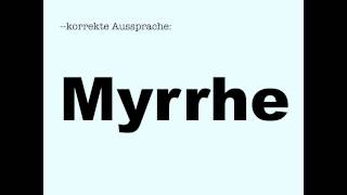 Korrekte Aussprache Myrrhe [upl. by Lacagnia537]