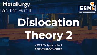 Dislocation Theory 2  Metallurgy on The Run [upl. by Ingham]