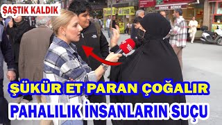 ŞÜKÜR ET PARAN ÇOĞALIR PAHALILIK İNSANLARIN SUÇU DEVLETİN DEĞİL  ŞOK ETİ  Sokak Röpörtajı [upl. by Nikoletta]