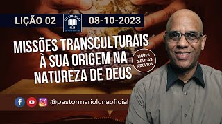 EBD  Lição 2  Adultos  Missões Transculturais – À sua Origem na Natureza de Deus  4 Tri 2023 [upl. by Autum15]