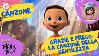 Grazie e Prego La Canzone della Gentilezza  Canzoni Educative per Bambini [upl. by Gus]