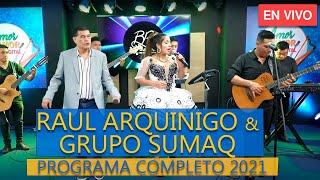 Raul Arquinigo y Grupo Sumaq │ Música en vivo 2021 │PROGRAMA COMPLETO [upl. by Lucius]