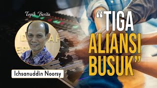 Ichsanuddin Noorsy  quotTiga Aliansi Busukquot [upl. by Ynaffital]