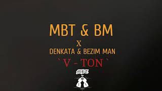 MBT amp BM x Denkata amp Bezim Man  V  TON Official Audio [upl. by Eitsyrhc433]