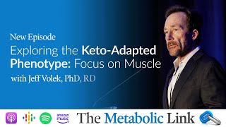 Jeff Volek PhD RD  Exploring the KetoAdapted Phenotype Focus on Muscle  Ep49 [upl. by Jerol760]