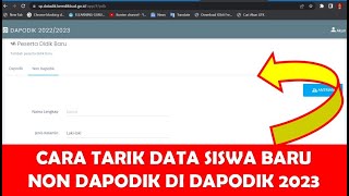 CARA TARIK DATA SISWA BARU NON DAPODIK DI DAPODIK 2023 MELALUI INPUT DATA SISWA DI SP DATADIK 2022 [upl. by Hauck]