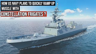 USNavy could built more than 40 ConstellationFrigates rapidly [upl. by Anelis]