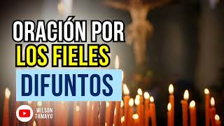 Oración por los Fieles Difuntos  Almas del Purgatorio  Wilson Tamayo [upl. by Otes]