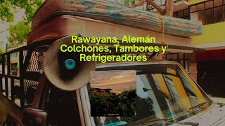 Rawayana Alemán  Colchones Tambores y Refrigeradores Lyrics [upl. by Allicerp]