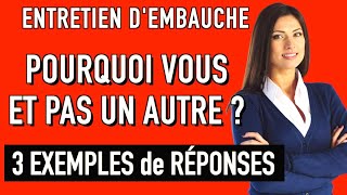 POURQUOI VOUS ET PAS UN AUTRE  3 Exemples de Réponses Entretien d’embauche simulation [upl. by Ahtibat]