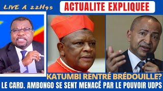 ACTU EXPLIQUEE 0111  KATUMBI RENTRÉ BRÉDOUILLE DE KIN  LE CARD AMBONGO SE DIT MENACÉ PAR LUDPS [upl. by Netsirc979]