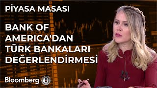 Piyasa Masası  Bank of Americadan Türk Bankaları Değerlendirmesi  28 Kasım 2023 [upl. by Nananne630]