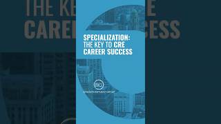 Specialization  The Key to CRE Career Success [upl. by Adahs]