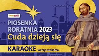 KARAOKE Z WOKALEM Piosenka na Roraty 2023  Cuda dzieją się [upl. by Joappa]