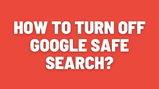 How to Turn Off Google Safe Search [upl. by Anytsirk]