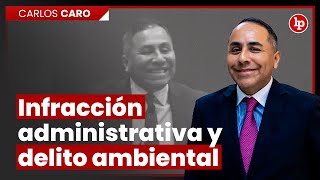 Diferencia entre infracción administrativa y delito ambiental por Carlos Caro [upl. by Ellenwahs]