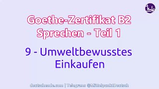 09  Umweltbewusstes Einkaufen  Goethe B2  Sprechen  Teil 1 [upl. by Perl]