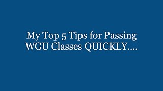 WGU  Part 32 My Top 5 Tips for Passing WGU Classes QUICKLY… [upl. by Georgia732]