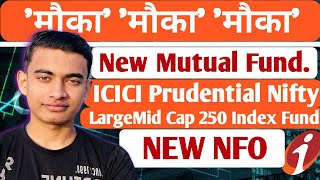 ICICI Prudential Nifty LargeMid Cap 250 Index Fund Review  Icici New NFO Mutual Fund [upl. by Amsirp]