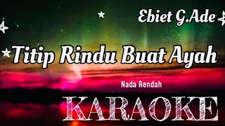 Ebiet G Ade  Titip rindu buat ayah  Karaoke nostalgia [upl. by Alfeus]