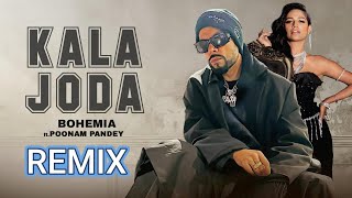 Kala Joda Song  BOHEMIA  Remix Music Video  Ft Poonam Pandey  Latest Punjabi Songs 2024 [upl. by Diandre737]