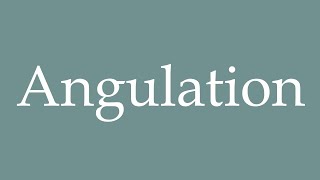 How to Pronounce Angulation Correctly in French [upl. by Celik105]