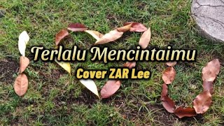 Meli  Terlalu Mencintaimu Cover ZAR Lee [upl. by Webb]