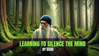 Learning to Silence the Mind by Osho [upl. by Cirenoj360]