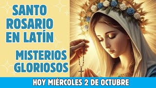 Santo Rosario en Latín de hoy 🙏 Miércoles 2 de Octubre Misterios Gloriosos❤️‍🔥 [upl. by Darell]