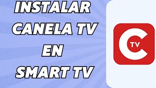 Activar Canela TV en Smart TV Fácil y rápido [upl. by Beata]