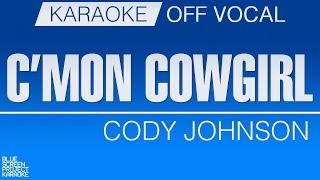 Cmon Cowgirl  Cody Johnson KARAOKEOFF VOCAL [upl. by Higginson]