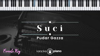 Suci  Pudar Gazza KARAOKE PIANO  FEMALE KEY [upl. by Limemann76]