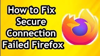 How to Fix Secure Connection Failed on Firefox [upl. by Keviv]