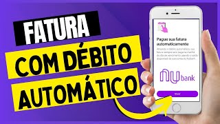 NUBANK  DÉBITO AUTOMÁTICO Fatura DO Cartão [upl. by Weig]