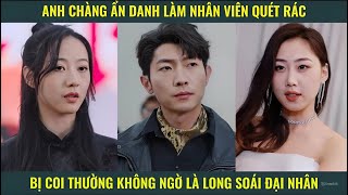 Long soái ẩn danh làm nhân viên quét dọn bị coi thường và cái kết [upl. by Grove]