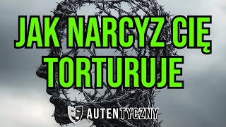 JAK NARCYZ CIĘ TORTURUJE  NARCYSTYCZNE ZABURZENIE OSOBOWOŚCI narcyz psychopata [upl. by Giarla599]