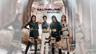 BLACKPINK  Kill This Love Inquisitive Remix [upl. by Atteragram269]