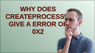 Why does CreateProcessW give a error of 0x2 [upl. by O'Rourke367]