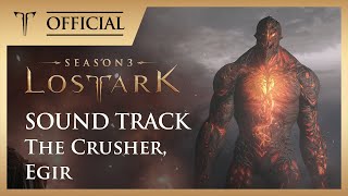 로스트아크｜OST 짓밟는 자 에기르 The Crusher Egir  LOST ARK Official Soundtrack [upl. by Pax]