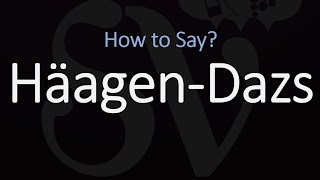 How to Pronounce Häagen Dazs CORRECTLY [upl. by Connelley]