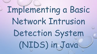 Implementing a Basic Network Intrusion Detection System NIDS in Java [upl. by Aidas364]