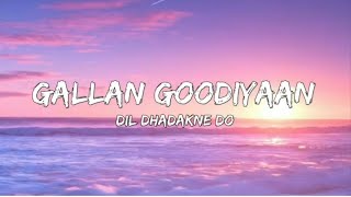 Gallan Goodiyaan Full Song with LYRICS  Dil Dhadakne Do  TSeries [upl. by Aiekat]