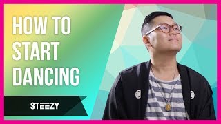 How To Start Dancing  Dance Tips  STEEZYCO [upl. by Chow381]