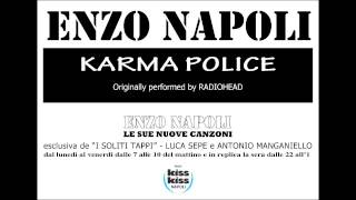 Enzo Napoli  KARMA POLICE [upl. by Alburga724]