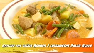 Grüne Bohnen Eintopf Rezept  ungarische Paloc Suppe [upl. by Aret223]