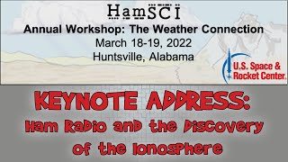 HamSCI 2022 Keynote Address  Ham Radio and the Discovery of the Ionosphere [upl. by Moia]